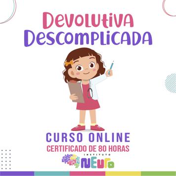 CAPACITAÇÃO DEVOLUTIVA DESCOMPLICADA: O PASSO A PASSO DA DEVOLUTIVA CLÍNICA E EDUCACIONAL